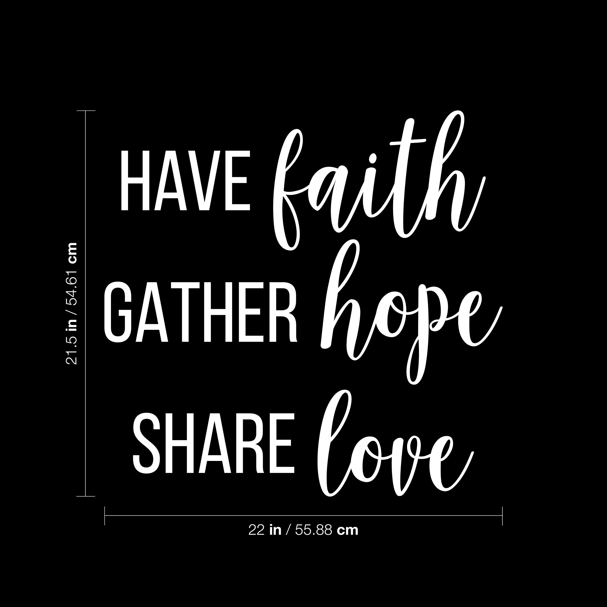 Vinyl Wall Art Decal - 'Have Faith Gather Hope Share Love' Inspirational Quote Sticker - 21.5