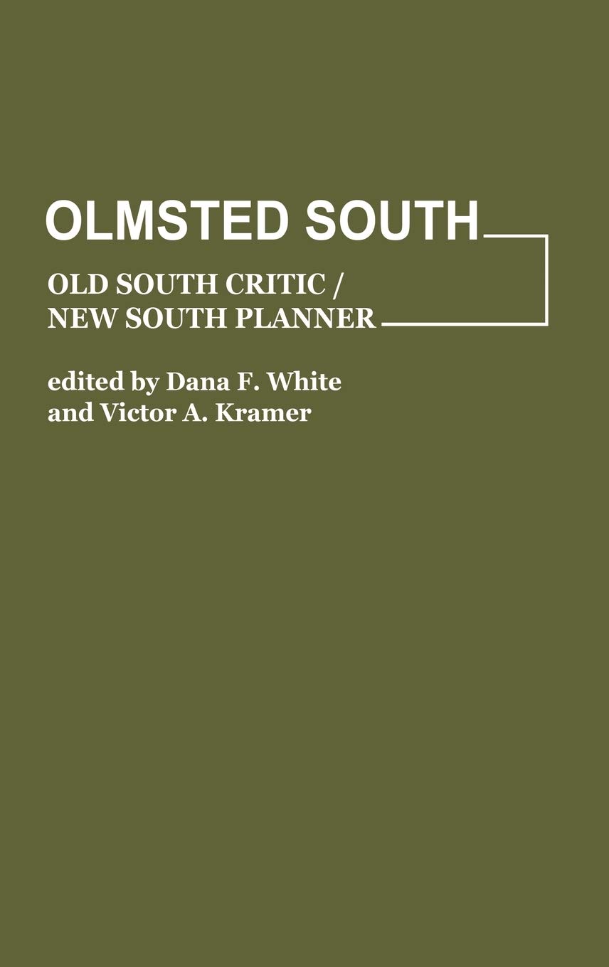 Olmsted South: Old South Critic & New South Planner - American Studies Book | Perfect for Historians, Urban Planners & Civil War Researchers