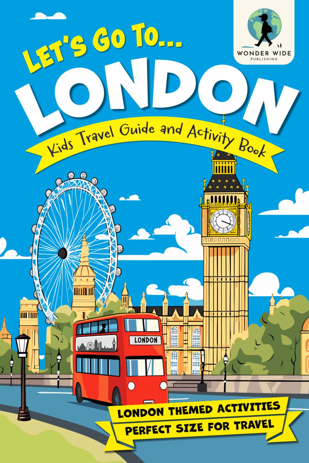 Let's Go To London: Kids Travel Activity Book with Fun Facts & London-Themed Games – Perfect for Family Vacations & Road Trips