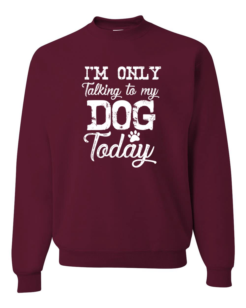 Wild Bobby 'I'm Only Talking to My Dog Today' Funny Dog Lover Graphic Sweatshirt - Unisex Crewneck Pullover for Pet Owners - Perfect for Casual Wear, Dog Walks & Pet Lover Gifts