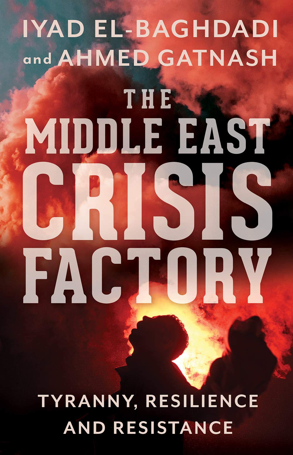 The Middle East Crisis Factory: Tyranny, Resilience and Resistance - Understanding Geopolitical Conflicts in the Middle East | Perfect for Political Science Students, Researchers & History Enthusiasts
