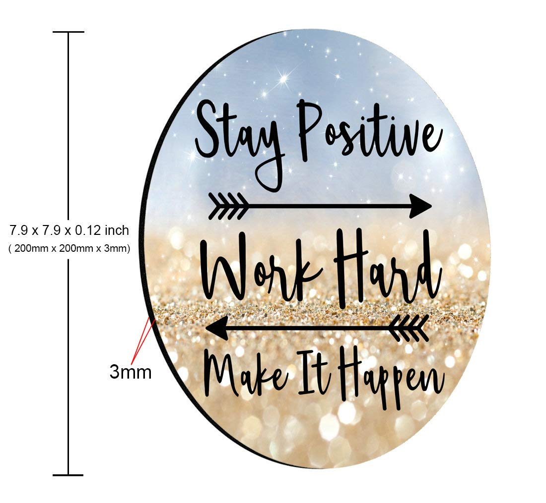 Custom Inspirational Quote Mouse Pad - 'Stay Positive Work Hard Make It Happen' Glitter Round Mousepad (7.9x7.9x0.12 Inch) - Motivational Office & Gaming Desk Accessory for Work, Study & Computer Use