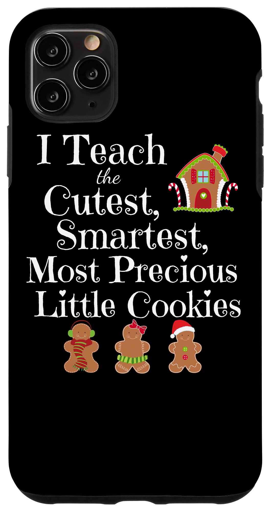 iPhone 11 Pro Max Case - Funny Teacher Christmas Meme Design - 'I Teach The Cutest & Smartest Cookies' - Perfect Gift for Educators & School Staff - Protective Phone Cover for Classrooms, Teacher Appreciation & Holiday Gifts