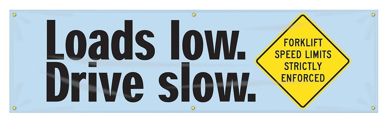 Accuform MBR954 Motivational Safety Banner - 'Loads Low, Drive Slow, Forklift Speed Limits Strictly ENFORCED' - 28
