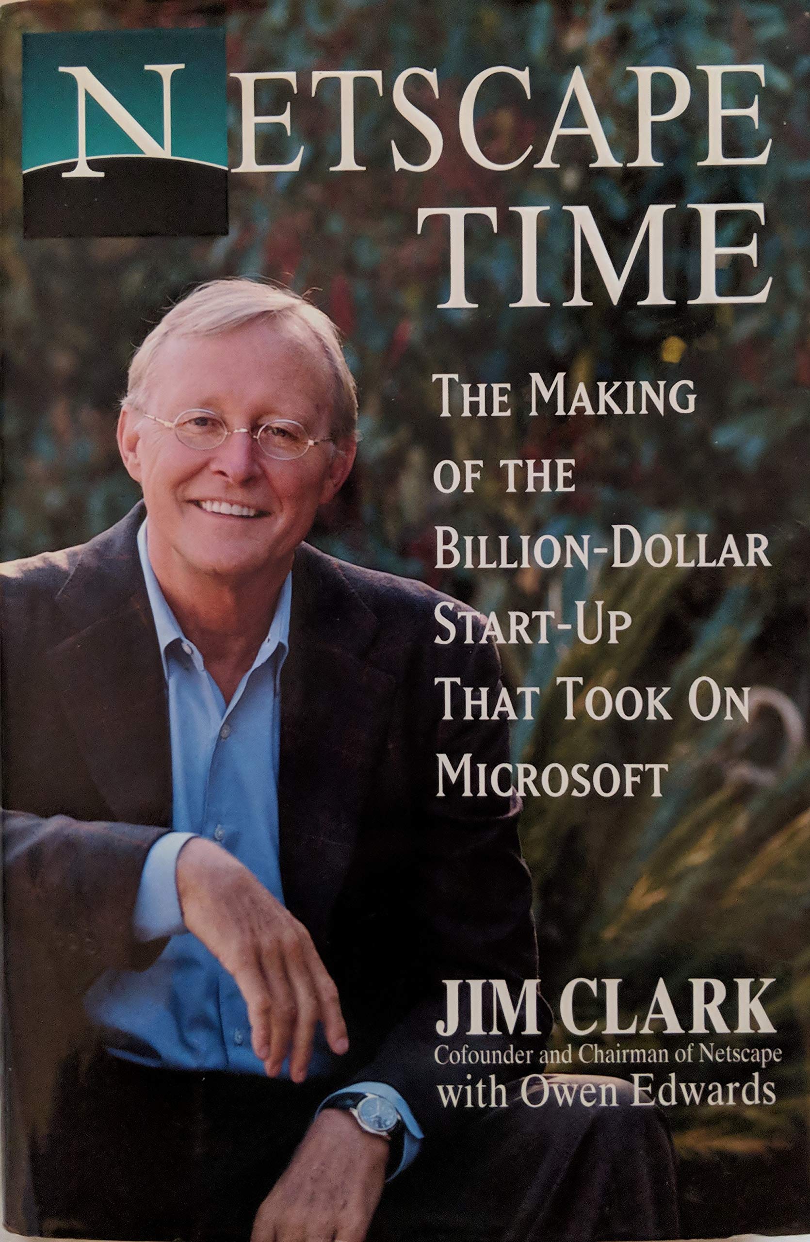 Netscape Time: The Making of the Billion-Dollar Startup That Challenged Microsoft | Tech History Book for Entrepreneurs & Business Enthusiasts
