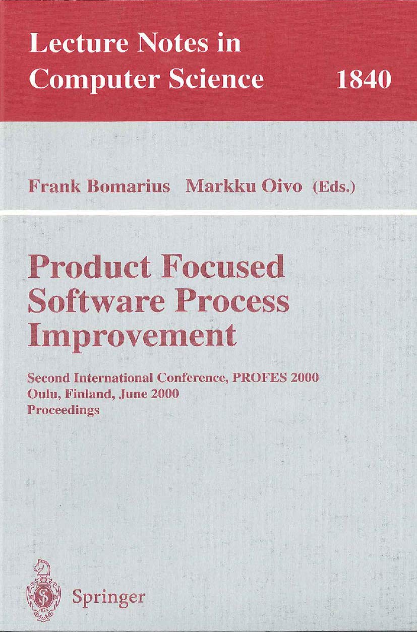 PROFES 2000 Conference Proceedings: Product Focused Software Process Improvement - Lecture Notes in Computer Science Vol.1840 | Finland Event | Academic Research Collection for Computer Scientists & Engineers