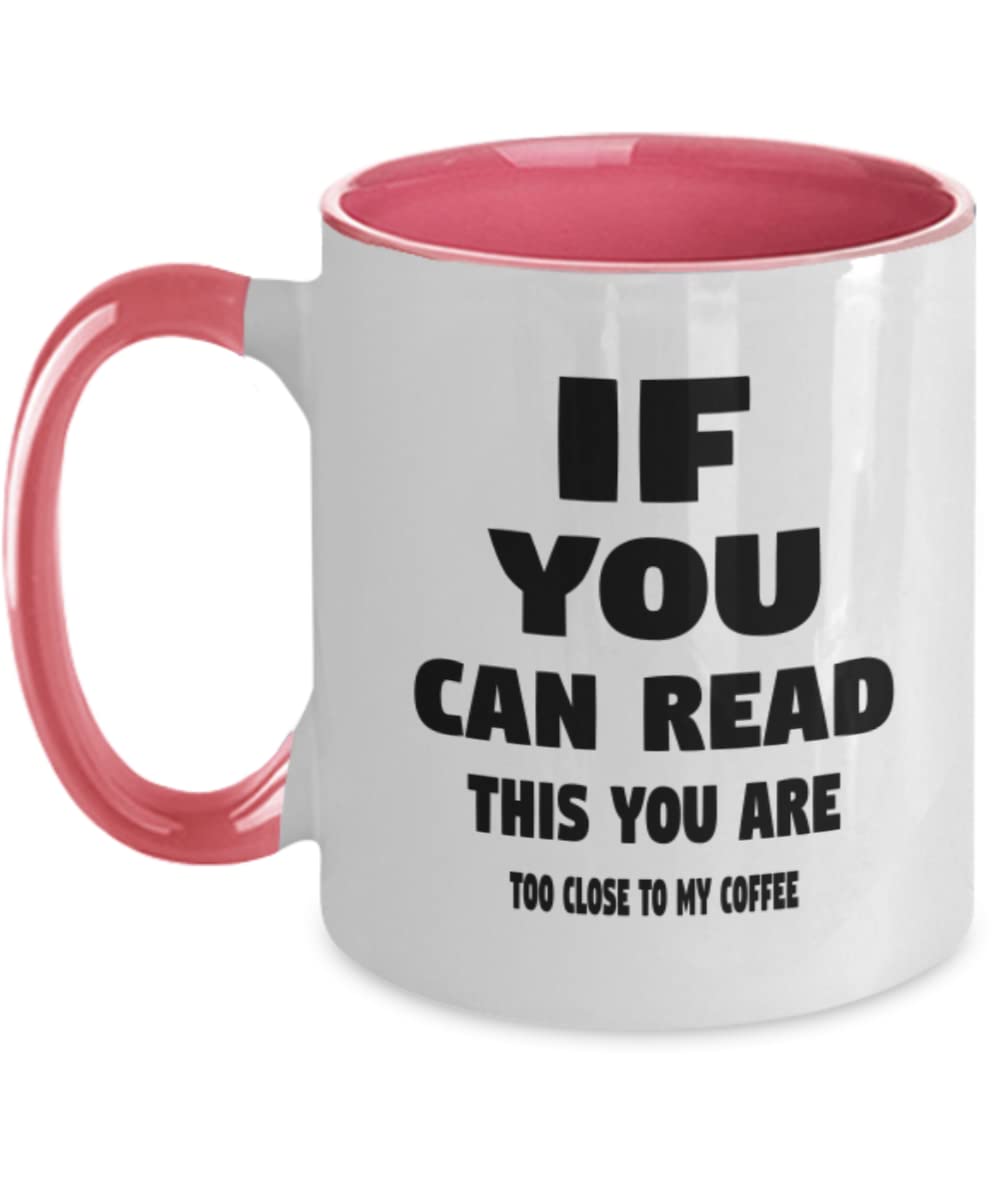 Funny Coffee Mug Gift for Coffee Lovers - 'If You Can Read This You're Too Close' Humorous Two-Tone Coffee Cup - Perfect for Office, Home & Gifts for Coffee Enthusiasts
