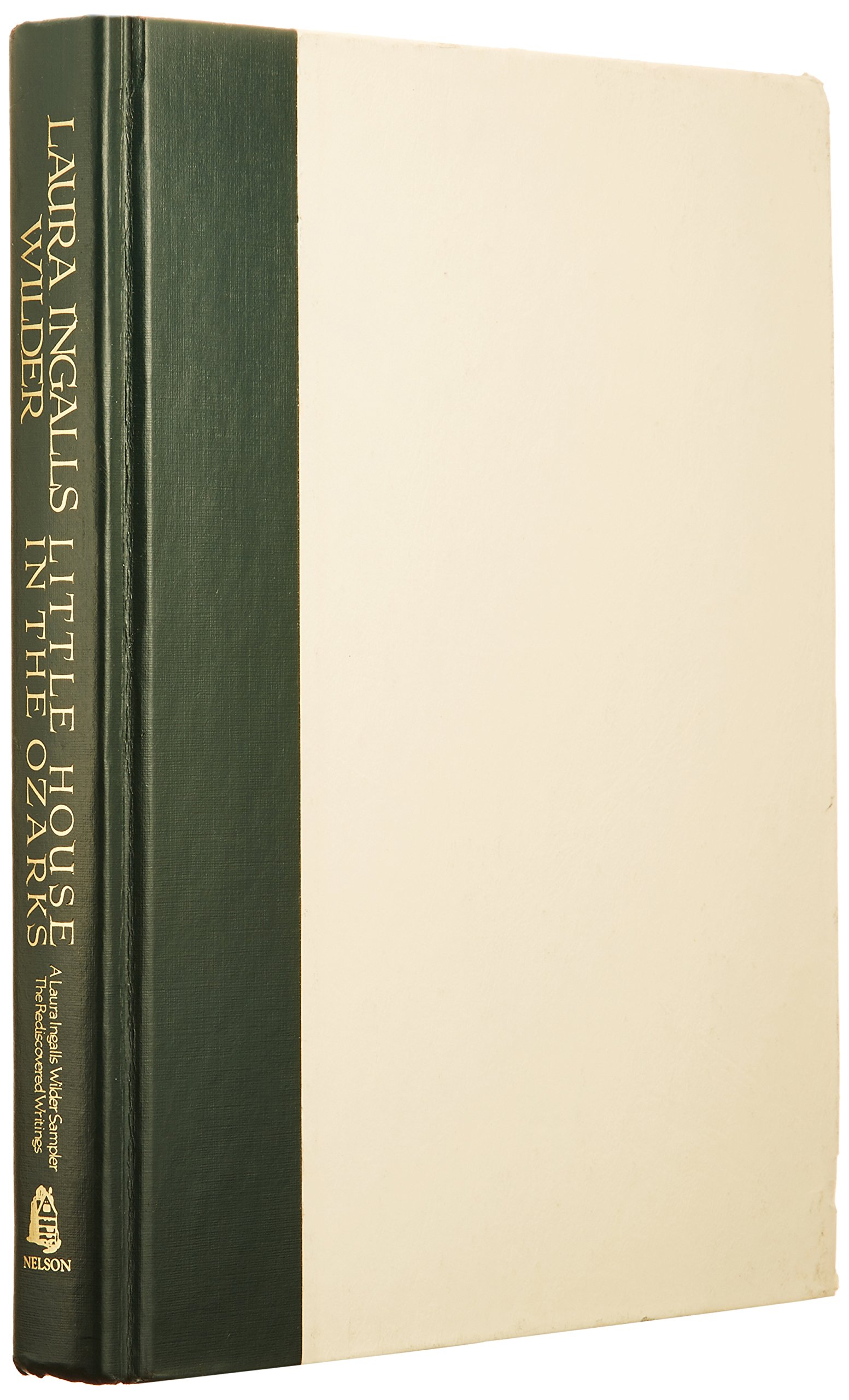 Little House in the Ozarks: Rediscovered Writings - Perfect for American History Enthusiasts & Book Collectors