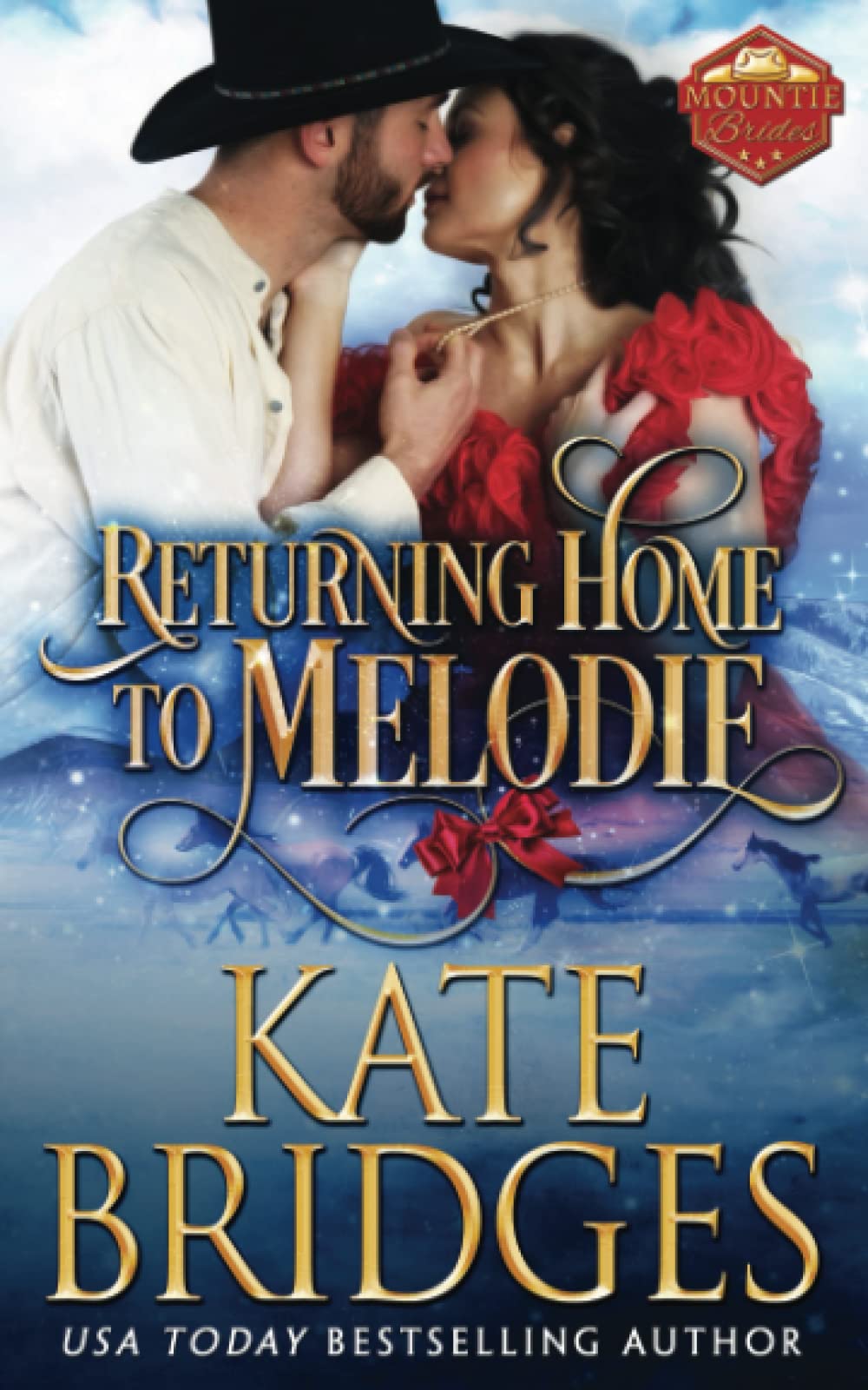 Returning Home to Melodie (Mountie Brides) - Historical Christian Romance Novel for Women - Perfect for Book Clubs & Relaxing Evenings
