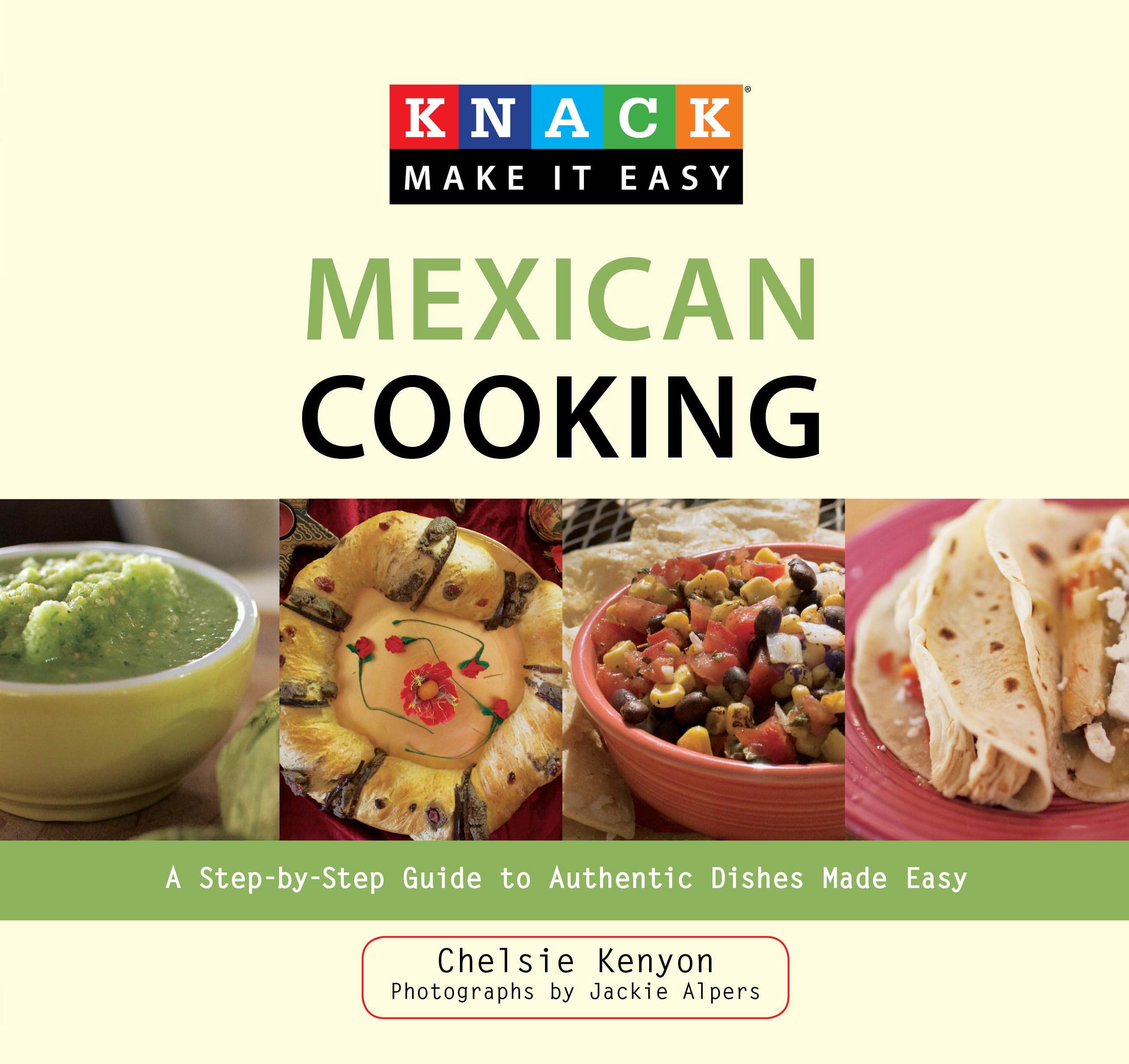Knack Mexican Cooking: Step-by-Step Guide to Authentic Dishes Made Easy | Mexican Cookbook for Beginners | Perfect for Home Chefs & Family Dinners