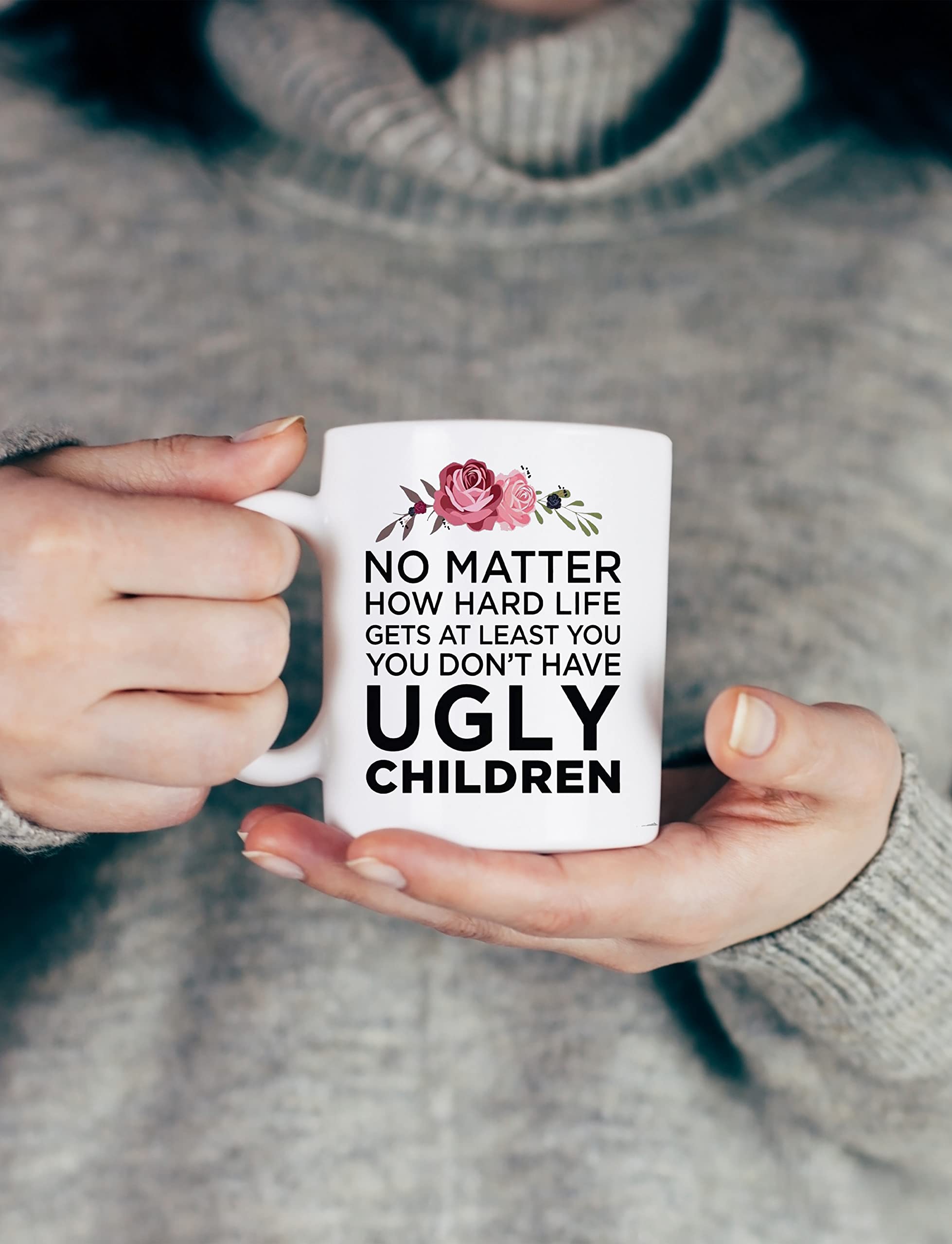 Funny Coffee Mug for Mom - 'No Matter How Hard Life' Inspirational Gift from Daughter, Wife or Son - 11 oz Ceramic Mug in Decorative Gift Box with Foam - Perfect Mother's Day, Birthday & Christmas Present - Great for Office, Home & Daily Coffee Moments