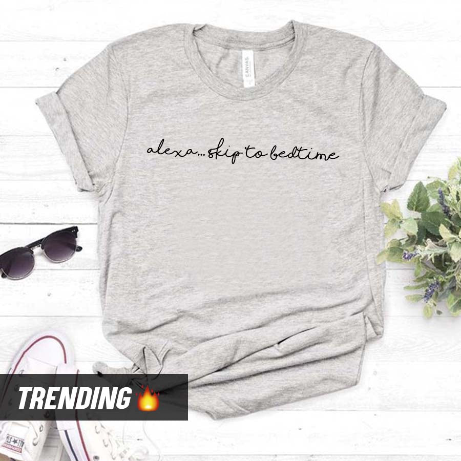Alexa Skip To Bedtime Funny T-Shirt (MRK X) - Perfect for Sleep Lovers & Tech Enthusiasts