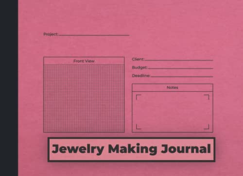 Jewelry Making Journal: Project Planner & Organizer for Jewelry Makers, Crafters & Designers | Perfect Gift for Jewelry Artists | Bead Tracker & Design Notebook | Ideal for DIY Jewelry Projects, Craft Organization & Creative Inspiration