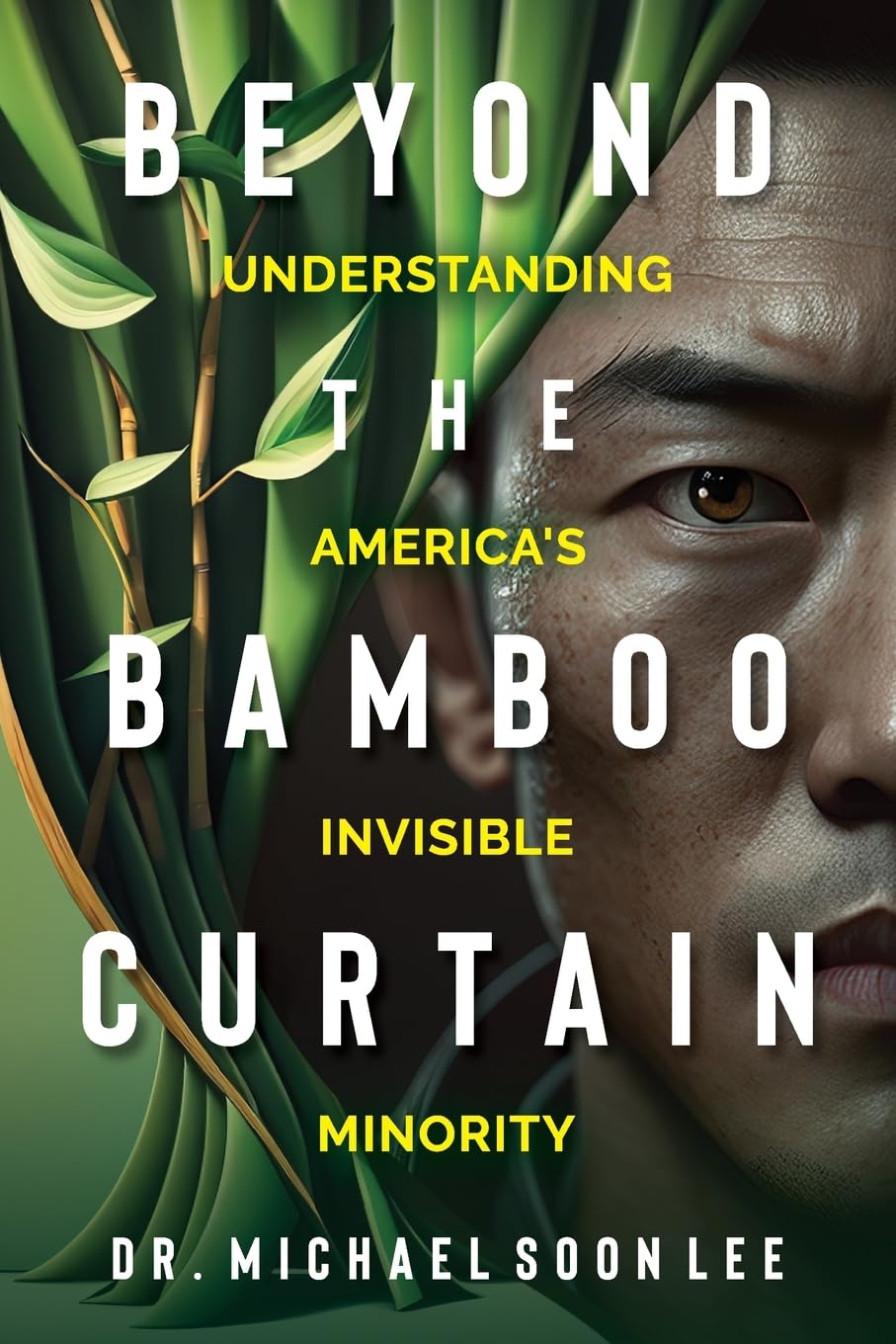 Beyond the Bamboo Curtain: Understanding America's Invisible Minority - Exploring Asian American Identity and Cultural Perspectives in Modern Society