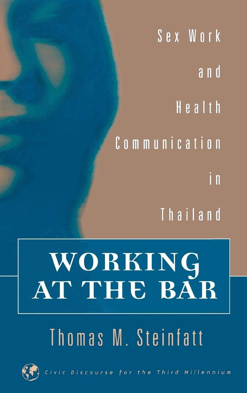 Working at the Bar: Sex Work and Health Communication in Thailand - Civic Discourse for the Third Millennium | Research on Gender Studies & Public Health Policies | Perfect for Academics, Social Researchers & Policy Makers
