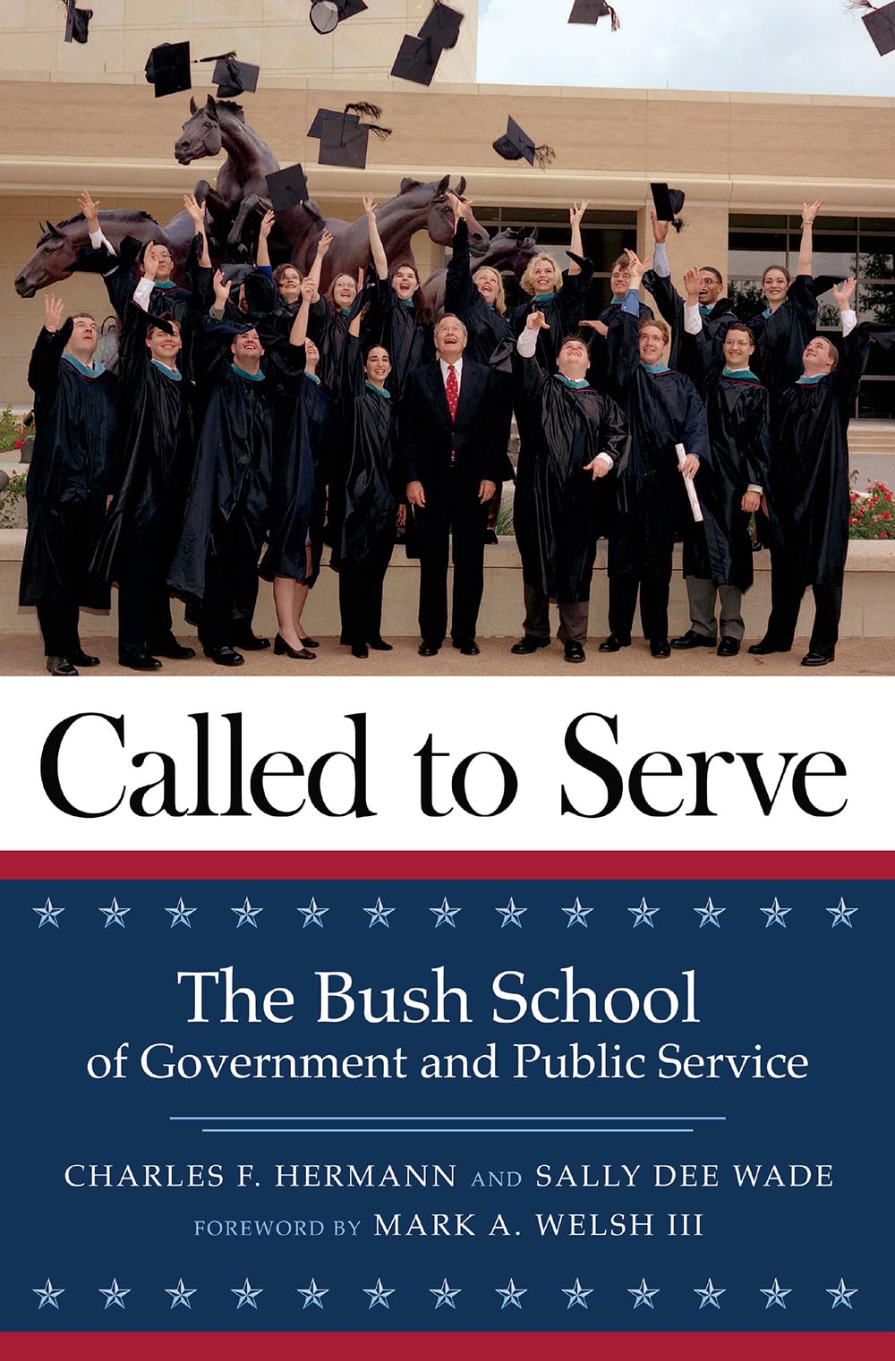 Called to Serve: The Bush School of Government and Public Service - Leadership Training for Public Sector Careers | Government Policy Education & Civic Engagement Programs