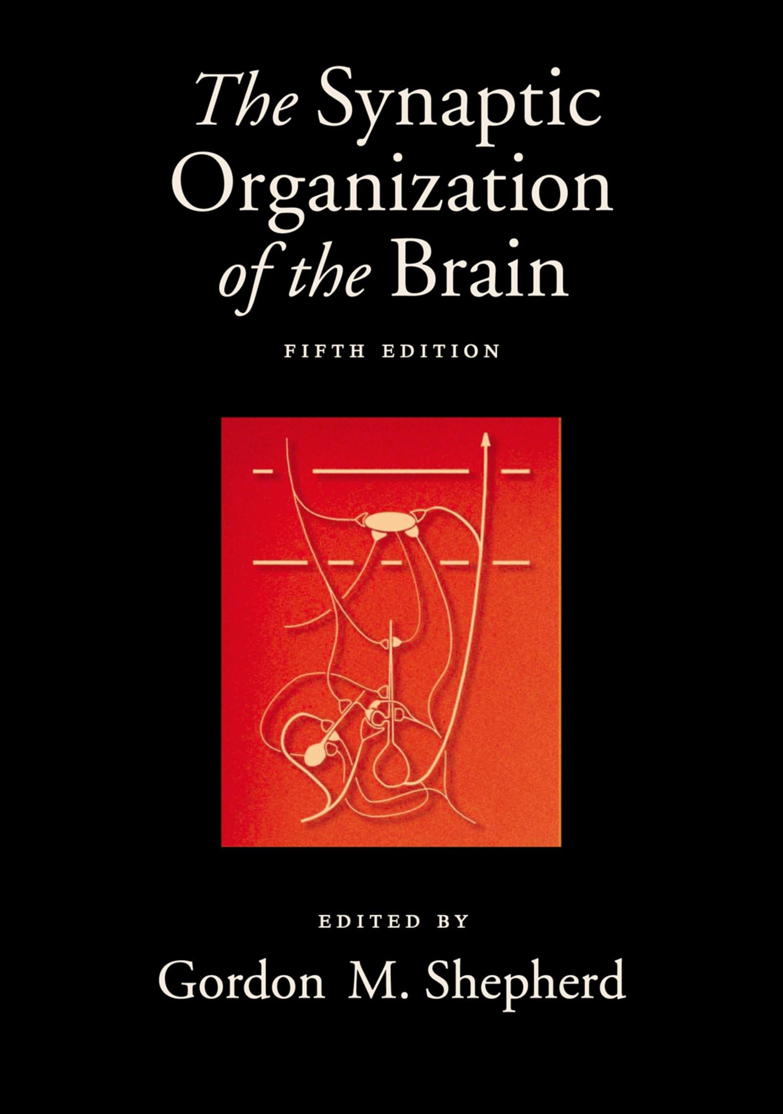 The Synaptic Organization of the Brain: Comprehensive Guide to Neural Networks & Brain Function for Neuroscience Research & Education