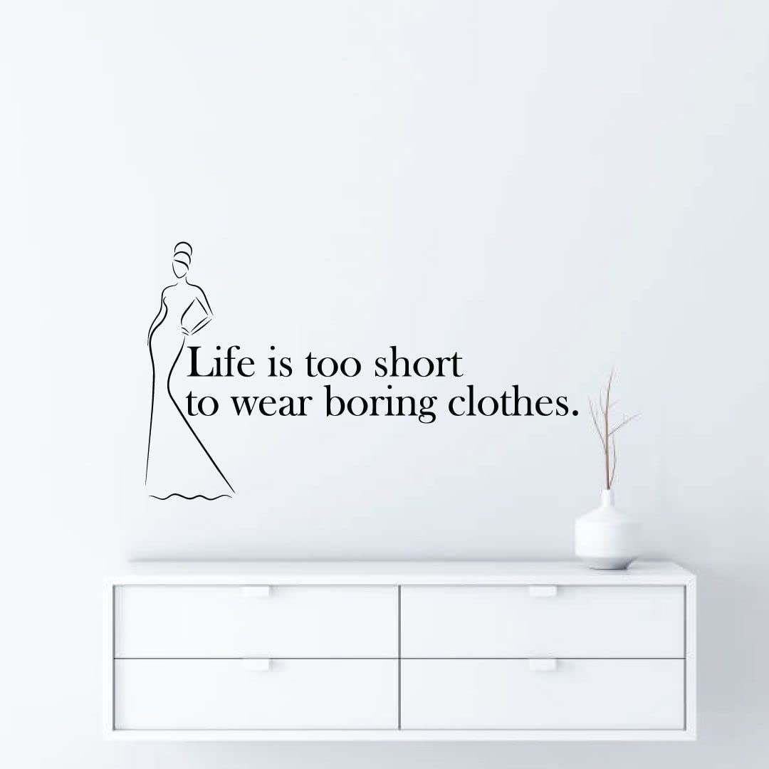 Life Is Too Short To Wear Boring Clothes - Inspirational Vinyl Wall Decal for Women's Closet (24x40 inch) | Motivational Dressing Room Decor, Wardrobe Sticker & Home Art for Bedroom, Walk-in Closet Organization