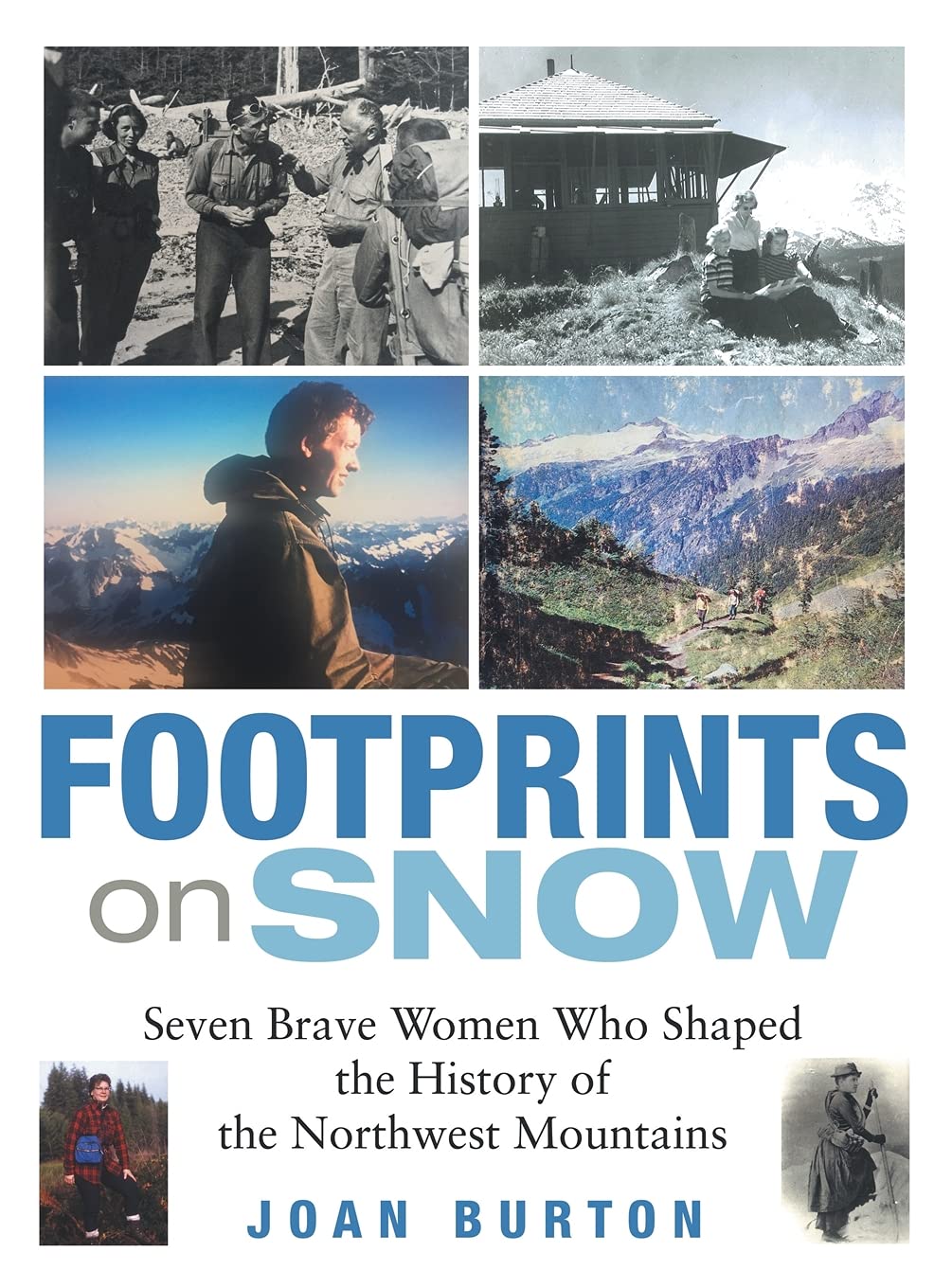 Footprints on Snow: Seven Brave Women Who Shaped Northwest Mountain History | Inspiring True Stories for Hikers, Adventurers & History Lovers