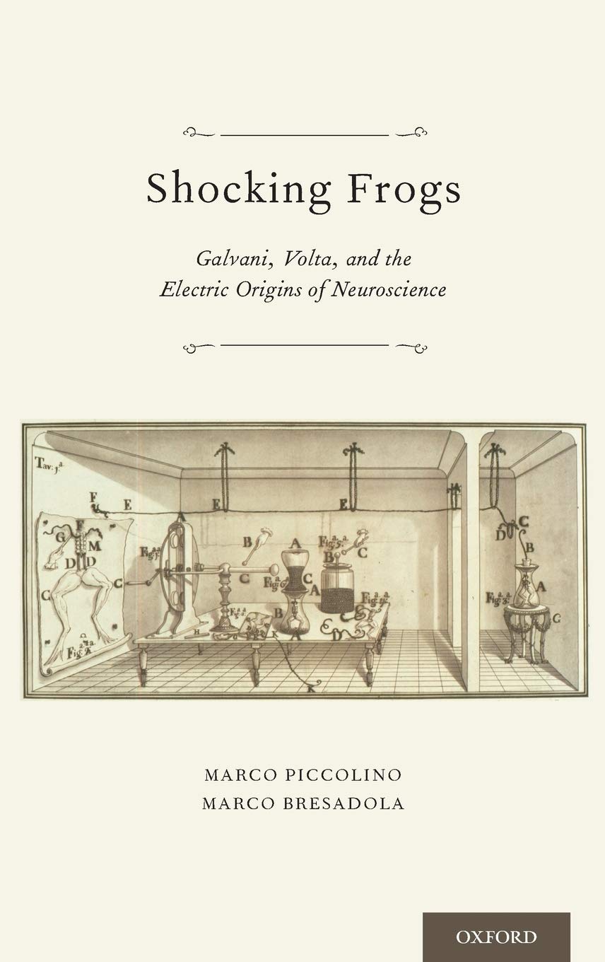 Shocking Frogs: Galvani, Volta & the Birth of Neuroscience - History of Electricity Experiments for Science Enthusiasts & Students