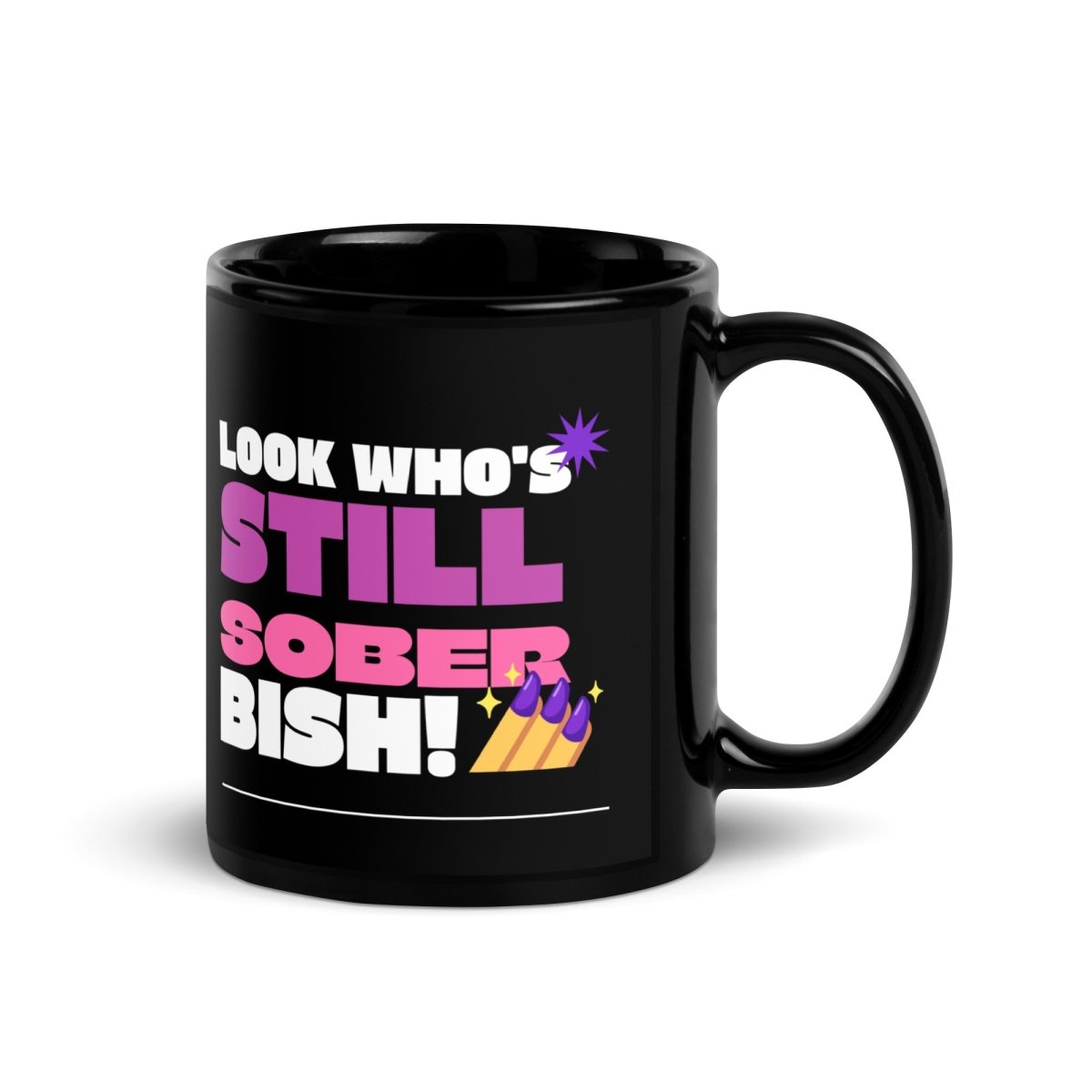 Look Who's Still Sober Bish! Black Ceramic Coffee Mug - Funny Sarcastic Gift for Friends, Office Humor & Morning Coffee Lovers