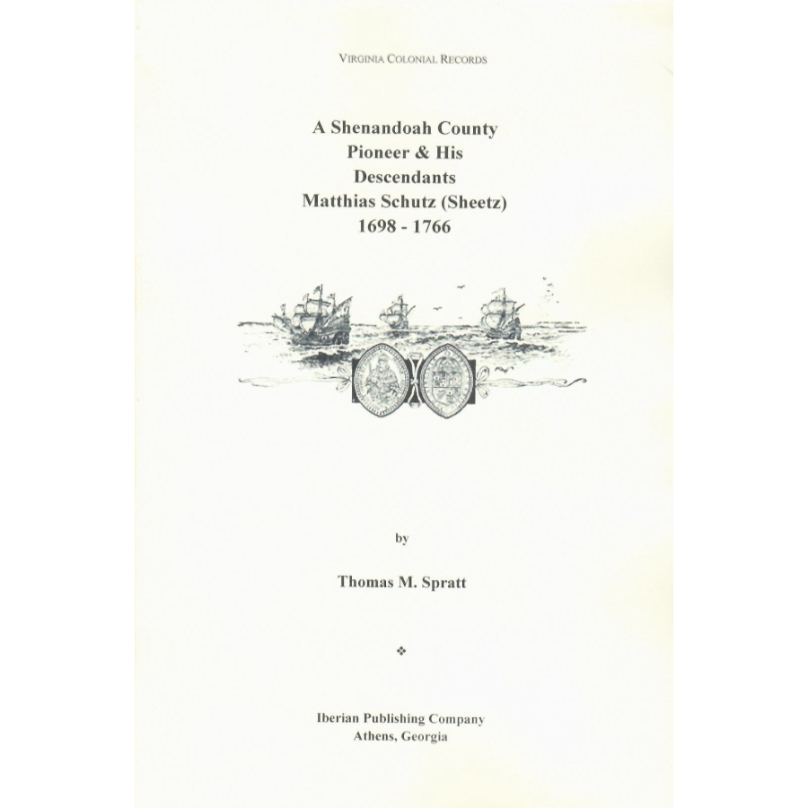 Shenandoah County Pioneer Family History Book: The Story of Matthias Sheetz (Schutz) and His Descendants - Perfect for Genealogy Research & American Heritage Studies