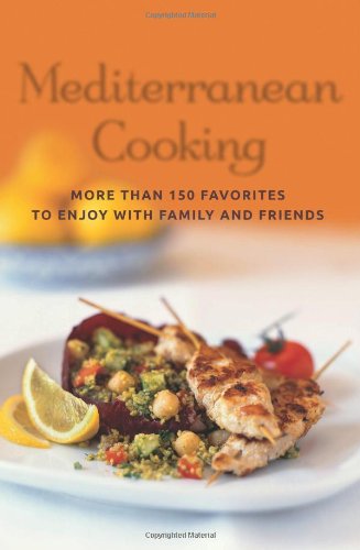 Mediterranean Cookbook: 150+ Authentic Recipes for Family & Friends | Easy Homemade Meals for Holidays, Dinner Parties & Healthy Eating