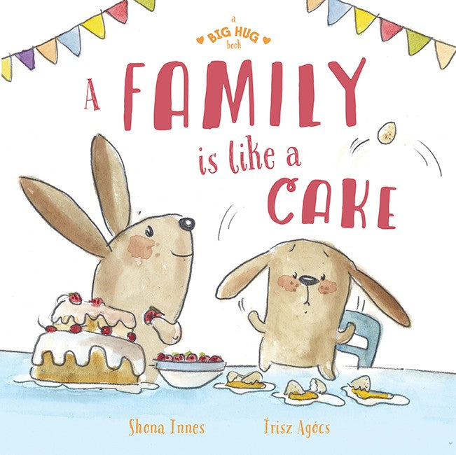 A Big Hug Book: A Family is Like a Cake - Heartwarming Children's Storybook About Family Love | Perfect for Bedtime Reading, Family Bonding & Preschool Education