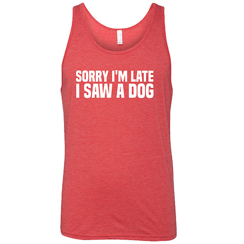 Unisex 'Sorry I'm Late I Saw A Dog' Graphic T-Shirt - Funny Pet Lover Tee for Casual Wear & Dog Walking