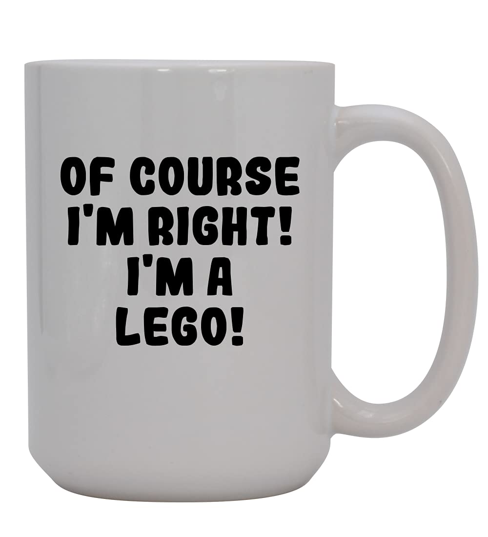 Of Course I'm Right! I'm A Lego! - 15oz White Ceramic Coffee Mug for Office, Home & Gifts - Funny Lego Inspired Tea Cup for Collectors & Fans