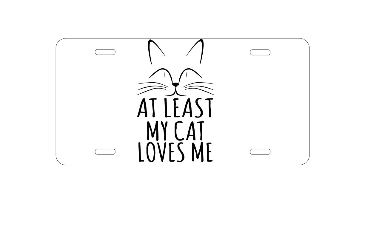 Custom Aluminum Vanity License Plate for Car Front - Personalized 'At Least My Cat Loves Me' Design | Unique Auto Accessory for Pet Lovers & Funny Car Decor