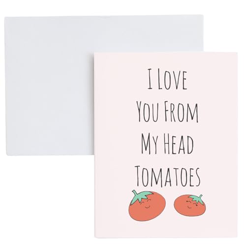 I Love You From My Head Tomatoes