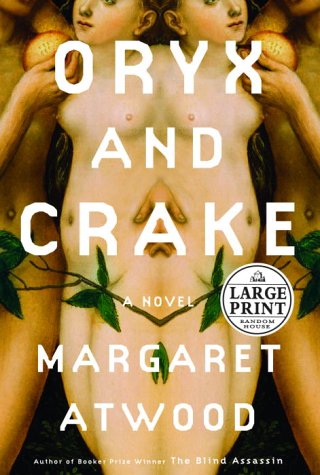Oryx and Crake by Margaret Atwood - Random House Large Print Edition | Dystopian Fiction Novel for Book Clubs & Literature Lovers