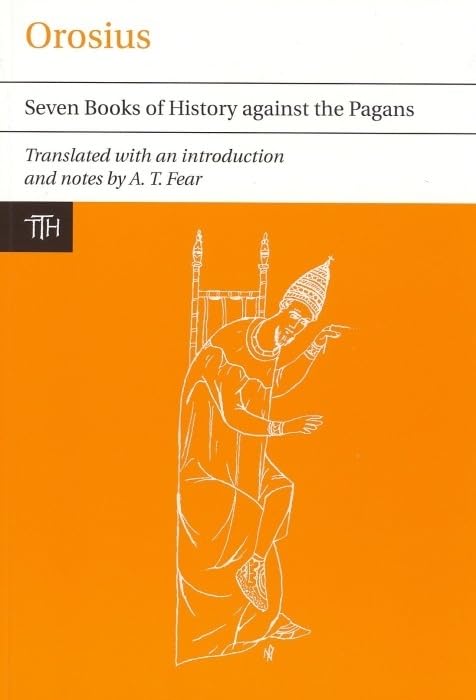 Orosius: Seven Books of History Against the Pagans - English Translation | Ancient Christian Historical Texts | Perfect for Scholars & Theology Students | Study Church History & Roman Empire