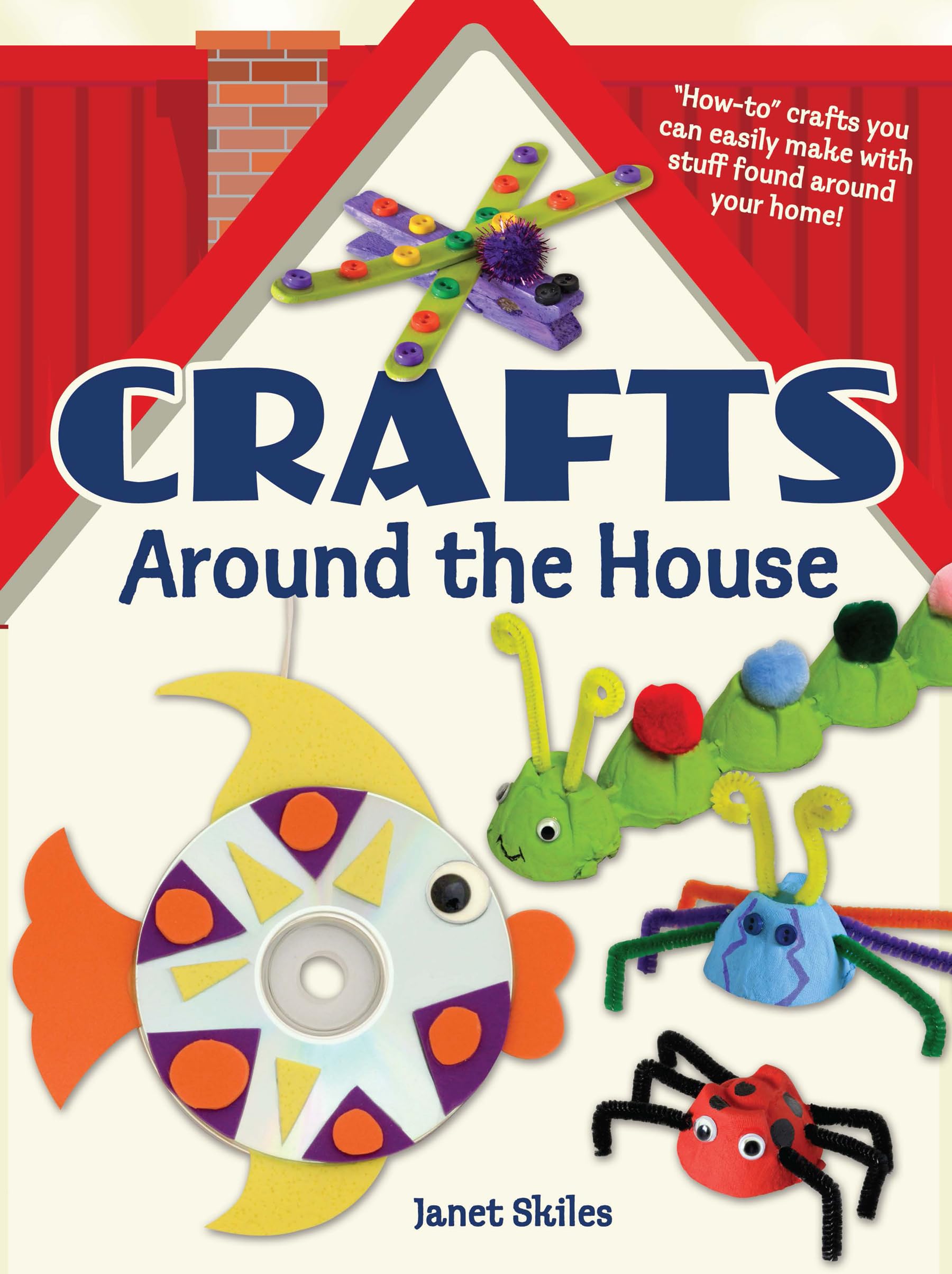 Crafts Around the House - Dover Children's Activity Books for Creative Kids | Fun DIY Projects for Home & Family Bonding