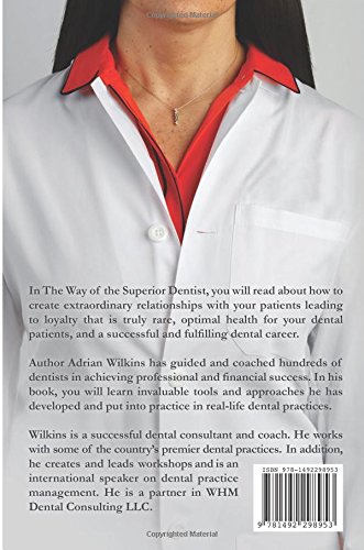 The Way of the Superior Dentist: Patient Connection, Abundance Creation & Passion Cultivation | Dental Practice Success Guide for Dentists & Clinics