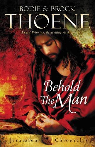 Behold The Man by Brodie Thoene - Christian Historical Fiction Novel (2016) | Inspirational Biblical Story for Book Clubs & Bible Study Groups