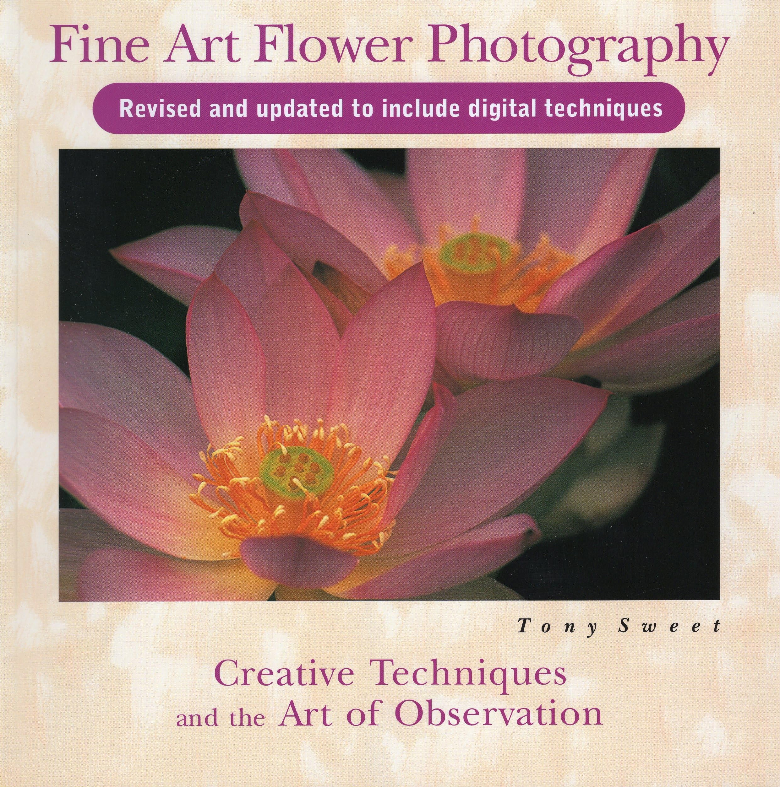 Fine Art Flower Photography: Creative Techniques & Observation Tips for Stunning Nature Shots - Perfect for Home Decor, Gifts & Artistic Inspiration