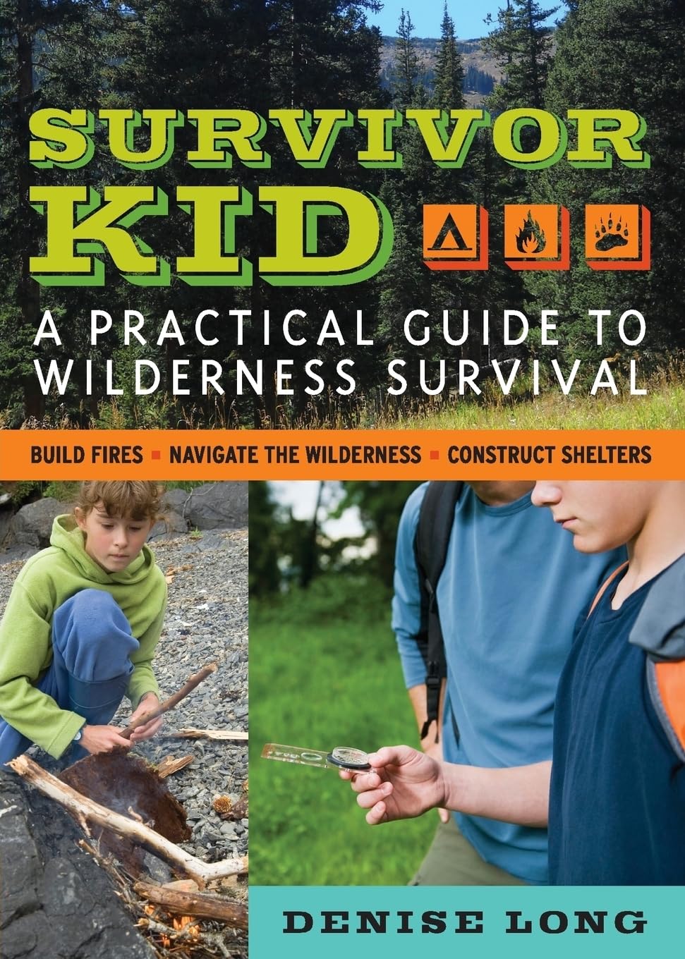 Survivor Kid: Practical Wilderness Survival Guide for Kids - Essential Outdoor Adventure Skills for Camping, Hiking & Emergencies