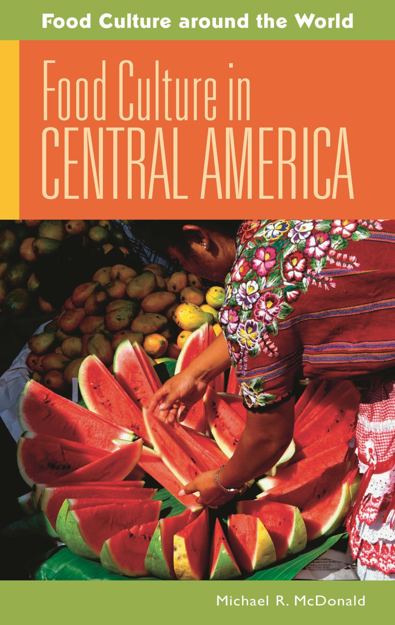 Central American Food Culture: Traditional Cuisine, Recipes & History | Explore Global Culinary Traditions for Home Cooking & Travel Inspiration