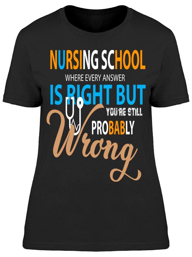 Funny Nursing School Quote T-Shirt for Women - Perfect Gift for Nursing Students & Graduates - Great for Clinicals, Classes & Study Sessions