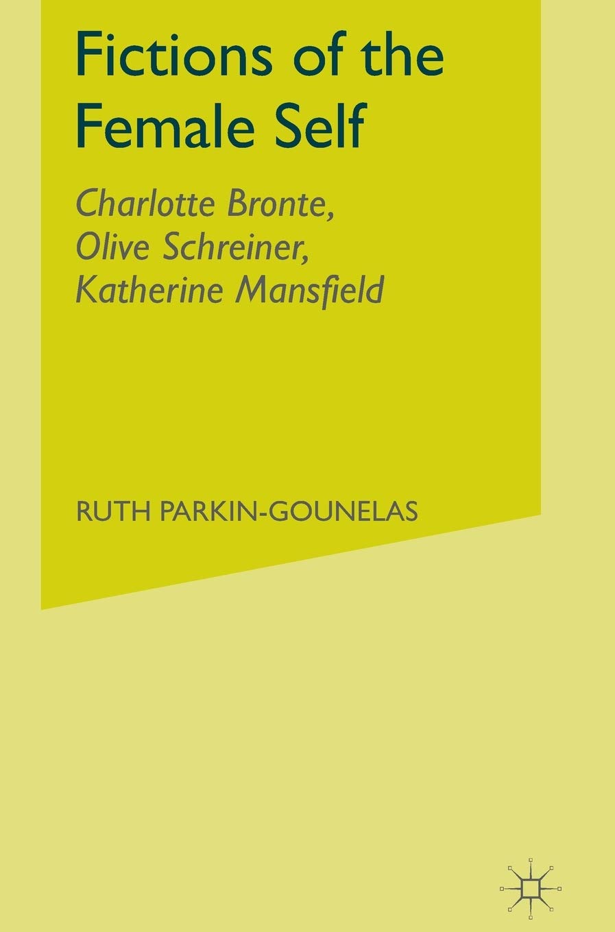 Fictions of the Female Self: Charlotte Bronte, Olive Schreiner, Katherine Mansfield - Feminist Literature Analysis & Women's Identity Exploration | Perfect for Book Clubs, Literature Studies & Gender Research