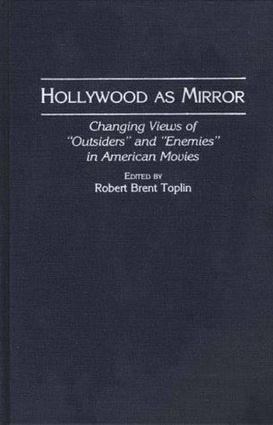 Hollywood as Mirror: Changing Views of Outsiders and Enemies in American Movies - Analysis of Cultural Representation in Popular Films | Perfect for Film Studies, Cultural Research & Movie Enthusiasts