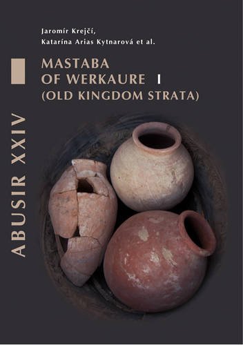 Mastaba of Werkaure: Volume 1 - Tombs AC 26 and AC 42 at Abusir | Ancient Egyptian Archaeology Book for Historians & Researchers