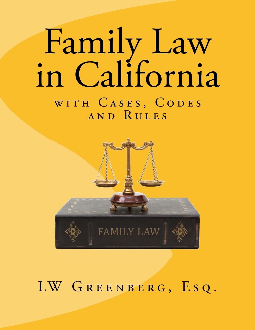 California Family Law Guide: Cases, Codes & Rules for Divorce, Child Custody & Support | Legal Reference for Attorneys & Individuals
