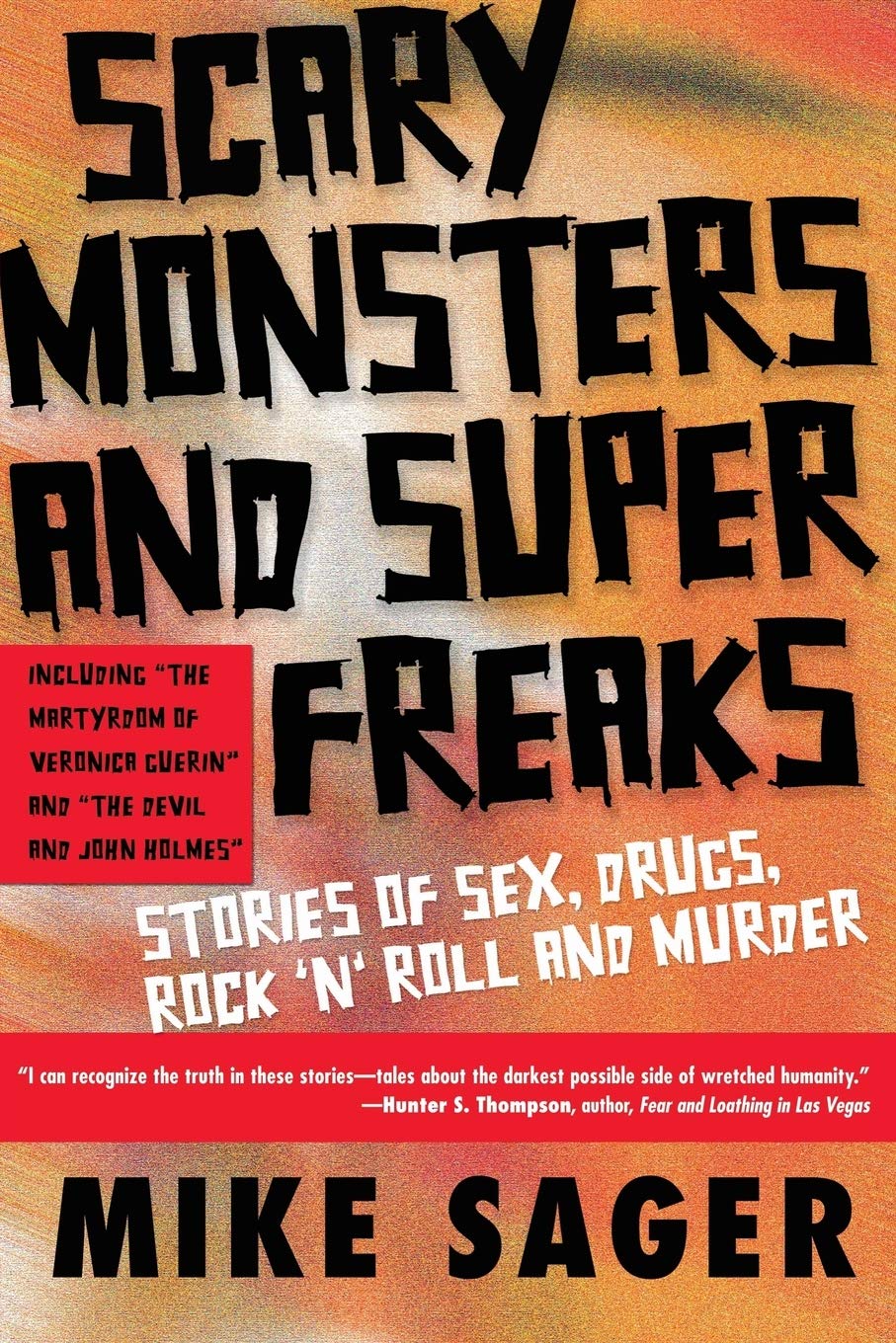 Scary Monsters and Super Freaks: True Crime Stories of Sex, Drugs & Rock 'N' Roll - Perfect for Crime Enthusiasts & Music History Fans