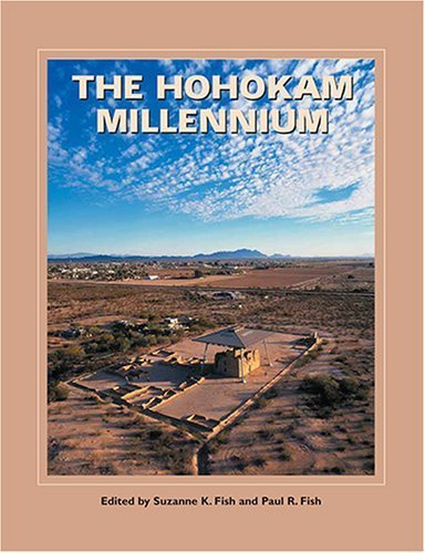The Hohokam Millennium: Ancient Archaeology of the Southwest - Popular Archaeology Book by Suzanne K. Fish & Paul R. Fish (2008 Paperback) | Perfect for History Buffs, Anthropology Students & Southwest Culture Enthusiasts