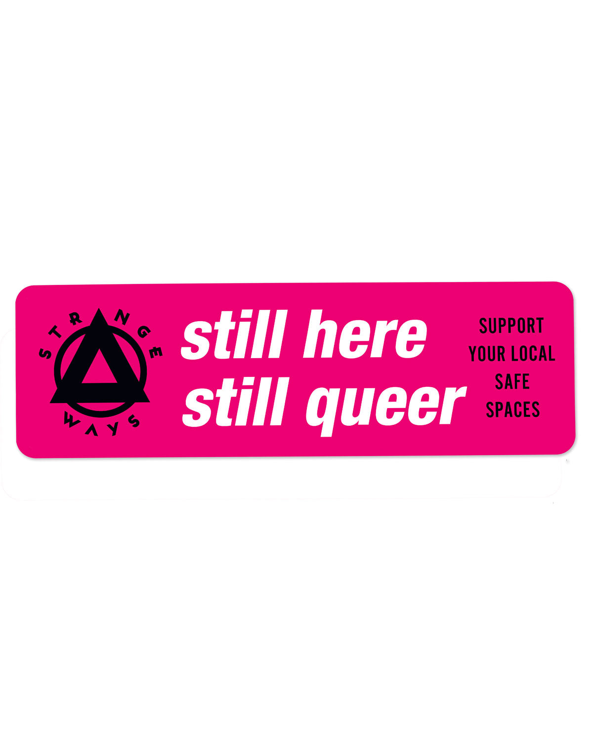 Still Here, Still Queer Strange Ways Bumper Sticker - LGBTQ+ Pride Car Decal for Cars, Trucks & Windows - Show Your Support for Equality & Diversity