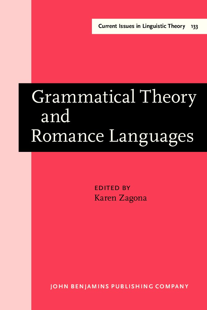 Grammatical Theory and Romance Languages: Selected Papers from the 25th Linguistic Symposium on Romance Languages (LSRL XXV) - Seattle, March 1995 | Current Issues in Linguistic Theory | Academic Research & Language Studies
