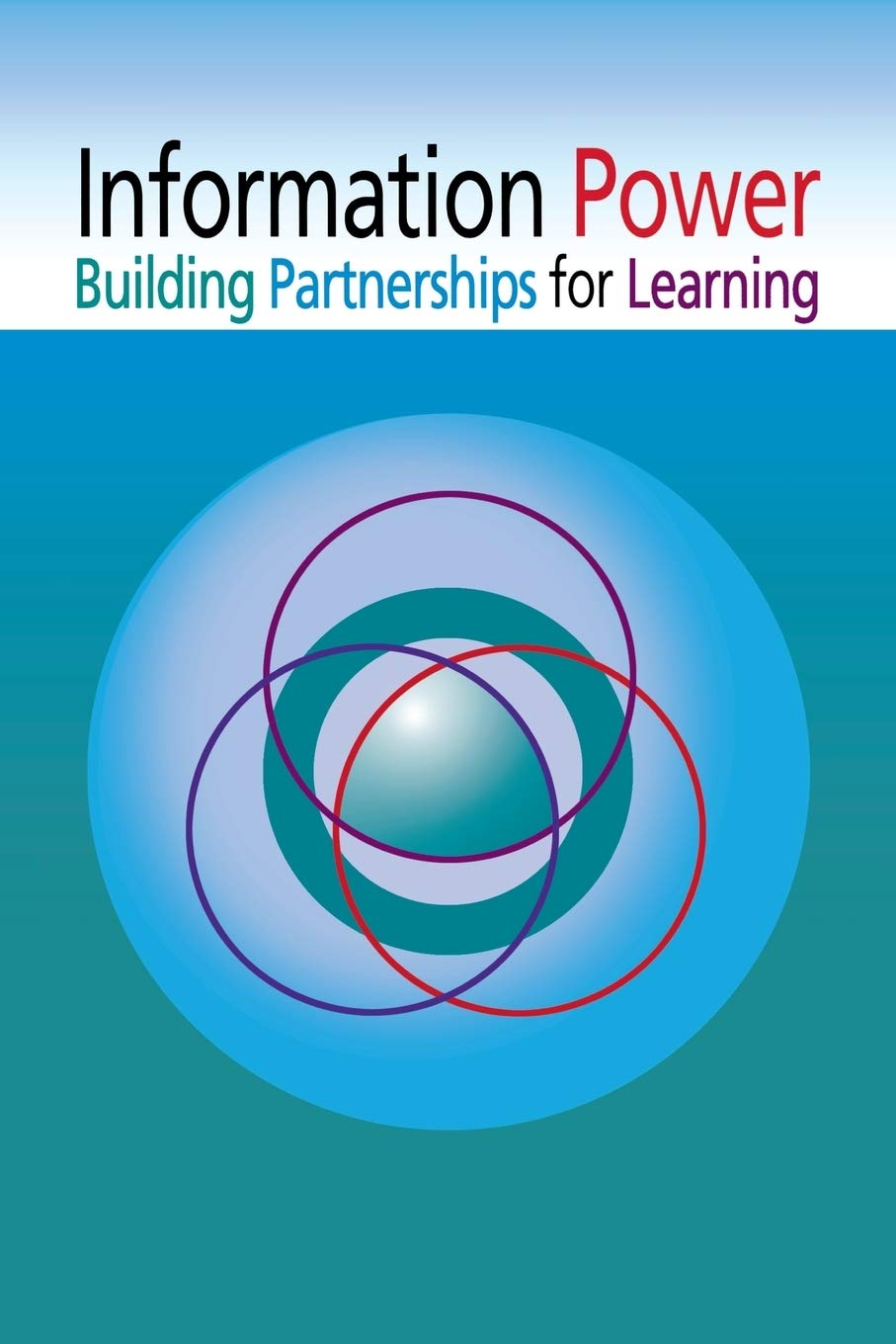 Information Power: Building Partnerships for Learning - Updated Edition | School Library Resource & Teacher Collaboration Guide